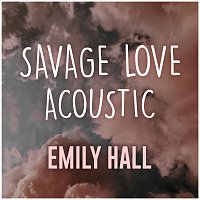Emily Hall – Savage Love [Acoustic Cover]