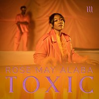 Rose May Alaba – Toxic