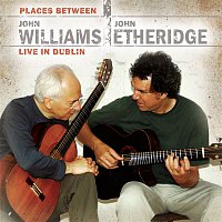 John Williams, John Etheridge – Places Between - John Williams & John Etheridge Live in Dublin