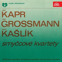 Kroftovo kvarteto, Kubínovo kvarteto, Kocianovo kvarteto – Kapr, Grossmann, Kašlík: Smyčcové kvartety