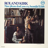 Roland Kirk – Now Please Don't You Cry, Beautiful Edith
