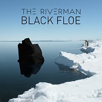 The Riverman – Black Floe