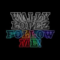 Wally Lopez – Follow Me!