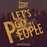 DJ Tommy Love, Adrhyana Rhibeiro – Let's Go People