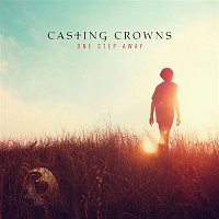 Casting Crowns – One Step Away