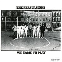 The Persuasions – We Came To Play