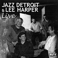 Lee Harper, Richard Lozon, Harald Neuwirth, Dan Kolton, Danny Spencer – Jazz Detroit & Lee Harper Live
