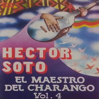 Héctor Soto – El Maestro Del Charango [Volumen 4]