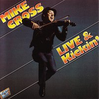 Mike Cross – Live And Kickin' [Live]