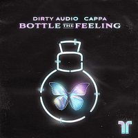 Dirty Audio, Cappa – Bottle The Feeling
