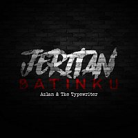 Azlan & The Typewriter – Jeritan Batinku