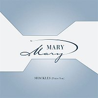 Mary Mary – Shackles (Praise You)