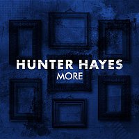 Hunter Hayes – More