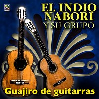 El Indio Nabori – Guajiro de Guitarras