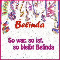 Belinda – So war, so ist, so bleibt Belinda
