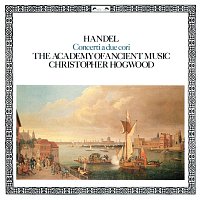 Christopher Hogwood, Academy of Ancient Music – Handel: Concerti a due cori