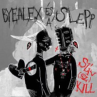 ByeAlex és a Slepp – Szív(Sz)Kill