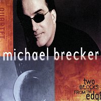 Michael Brecker Quartet – Two Blocks From The Edge