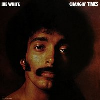 Ike White – Changin' Times