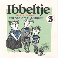 Hetty Blok, Joop Doderer, Annemarie van Ees, Jan Oradi, Trio Lemaire – Ibbeltje 3: Liedjes en Verhaaltjes van Annie M.G. Schmidt