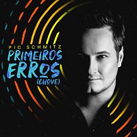 Pic Schmitz – Primeiros Erros (Chove)