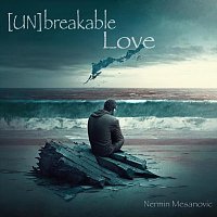 Nermin Mesanovic – (Un)breakable Love
