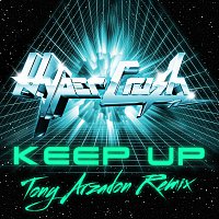 Hyper Crush – Keep Up [Tony Arzadon Remix]