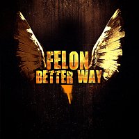 Felon – Better Way