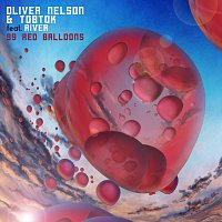 Oliver Nelson, Tobtok, River – 99 Red Balloons