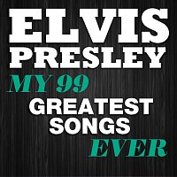 Elvis Presley – My 99 Greatest Songs Ever