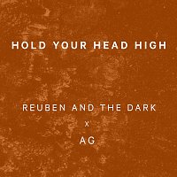 Reuben And The Dark, AG – Hold Your Head High