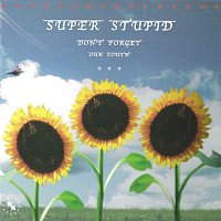 SUPER STUPID – Don't Forget Our Youth