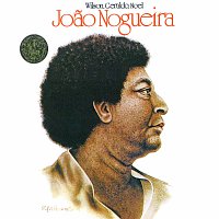 Joao Nogueira – Wilson, Geraldo, Noel