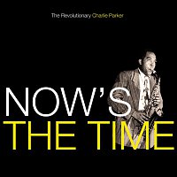 Charlie Parker – Now's The Time