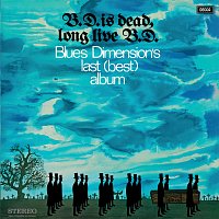 Blues Dimension – B.D. Is Dead, Long Live B.D.