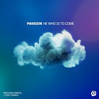 Passion, Kristian Stanfill, Cody Carnes – He Who Is To Come