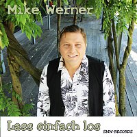 Mike Werner – Lass einfach los