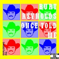 Exploding Pig – Burt Reynolds Once Told Me