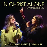 Keith & Kristyn Getty, CityAlight – In Christ Alone [Live From Sydney]