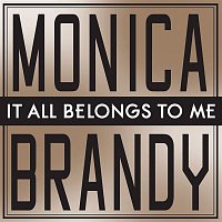 Monica, Brandy – It All Belongs To Me