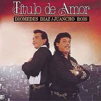 Diomedes Diaz, Juancho Rois – Titulo De Amor