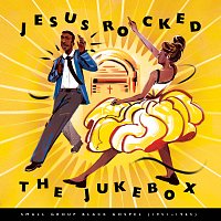 Přední strana obalu CD Jesus Rocked The Jukebox: Small Group Black Gospel (1951-1965)