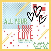 GUDI & Rhea Raj – All Your Love (All Your Love)