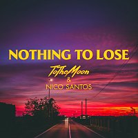 ToTheMoon, Nico Santos – Nothing To Lose