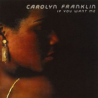 Carolyn Franklin – If You Want Me