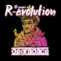 Degradace – 18 Years Of R-evolution