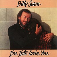 Billy Swan – I'm Into Lovin' You