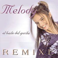 Melody – El Baile Del Gorila Remixes