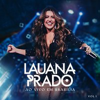 Lauana Prado – Ao Vivo Em Brasília [Ao Vivo / Vol.1]