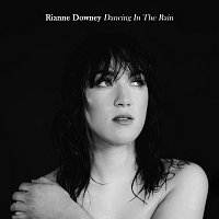 Rianne Downey – Dancing In The Rain